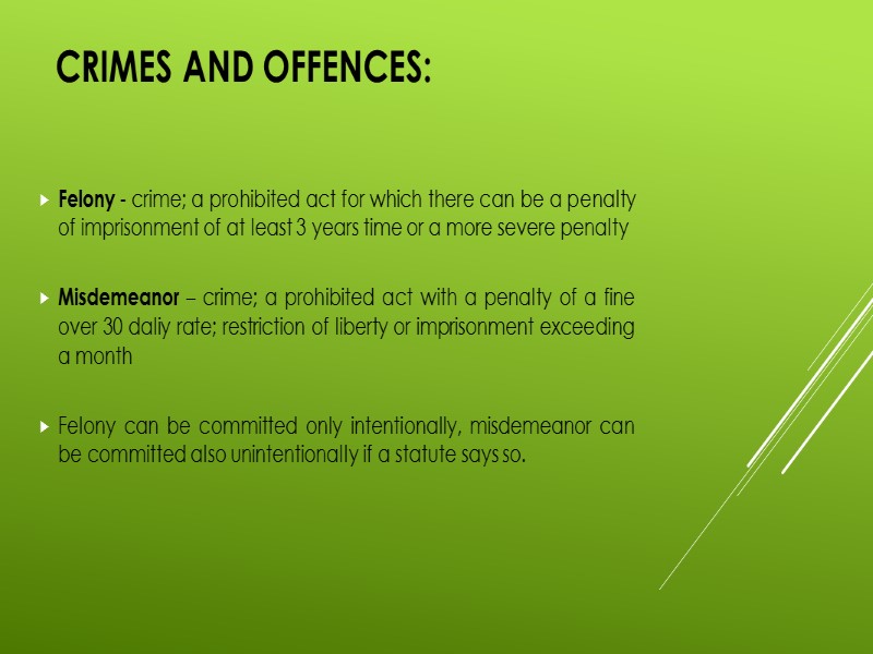 Crimes and offences: Felony - crime; a prohibited act for which there can be